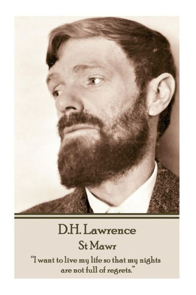 D.H. Lawrence - St Mawr: "I want to live my life so that my nights are not full of regrets."