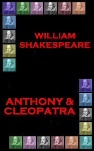 Title: Anthony & Cleopatra, Author: Wiliam Shakespeare