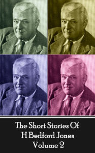 Title: The Short Stories Of H Bedford Jones - Volume 2, Author: H Bedford Jones