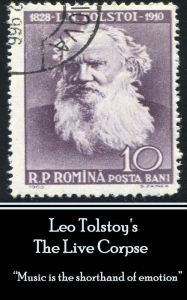 Title: Leo Tolstoy - The Live Corpse: 