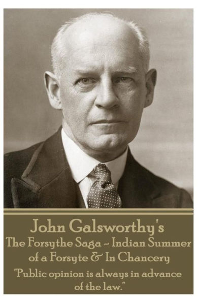 John Galsworthy's The Forsyte Sage - Indian Summer of a Forsyte & In Chancery: "Public opinion is always in advance of the law."