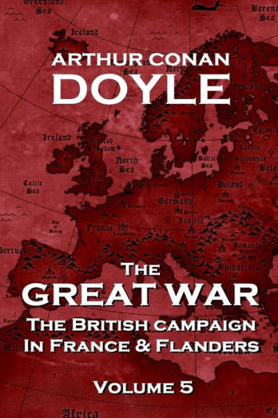 The British Campaign in France and Flanders - Volume 5: The Great War By Arthur Conan Doyle