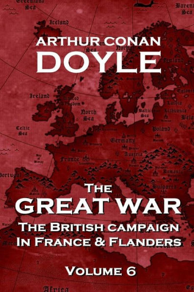 The British Campaign in France and Flanders - Volume 6: The Great War By Arthur Conan Doyle