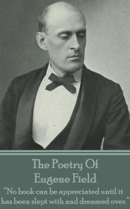 Title: The Poetry Of Eugene Field: 