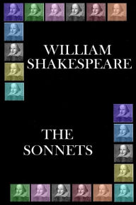 Title: William Shakespeare - The Sonnets: Shakespeare's majestic works that live forever, Author: William Shakespeare