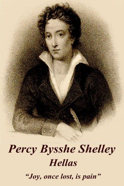 Percy Bysshe Shelley - Hellas: "Joy, once lost, is pain"