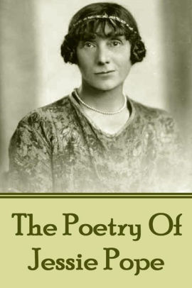 The Poetry Of Jessie Pope by Jessie Pope, Paperback | Barnes & Noble®