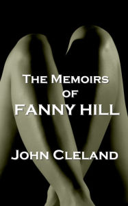 Title: The Memoirs Of Fanny Hill, Author: John Cleland