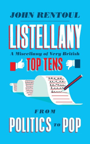 Listellany: A Miscellany of Very British Top Tens, From Politics to Pop