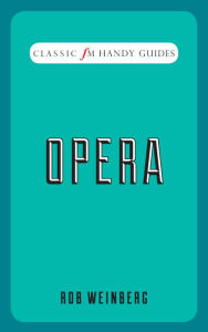 Title: Opera (Classic FM Handy Guides Series), Author: Robert Weinberg