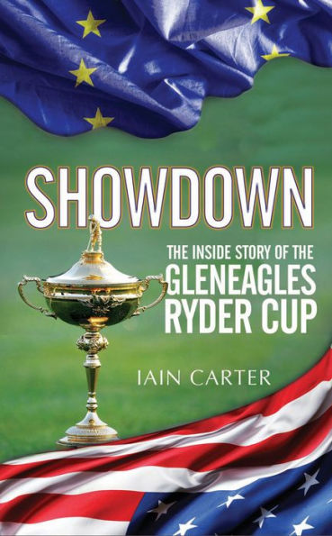 Showdown: the Inside Story of Gleneagles Ryder Cup