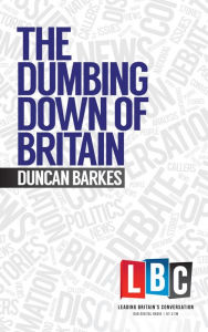 Title: The Dumbing Down of Britain, Author: Duncan Barkes