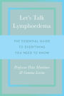 Let's Talk Lymphoedema: The Essential Guide to Everything You Need to Know