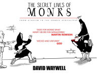 Title: The Secret Lives of Monks: From Atheism to the Zombie Apocalypse, Author: David Waywell