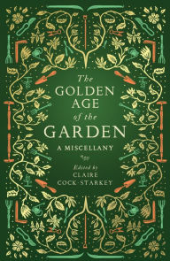 Title: The Golden Age of Garden, Author: Claire Cock-Starkey