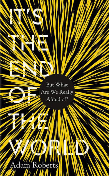It's the End of World: But What Are We Really Afraid Of?