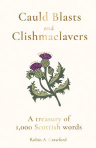 Download japanese books online Cauld Blasts and Clishmaclavers: A Treasury of 1,000 Scottish Words 9781783964789 English version by 