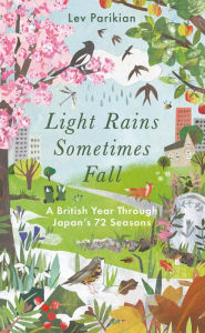 Ebook for cat preparation free download Light Rains Sometimes Fall: A British Year Through Japan's 72 Seasons PDF CHM by  English version 9781783965779