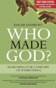 Title: Who Made God: Searching for a Theory of Everything, Author: Edgar Andrews