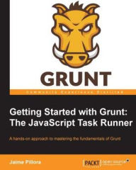 Title: Getting Started with Grunt: The JavaScript Task Runner, Author: Jaime Pillora