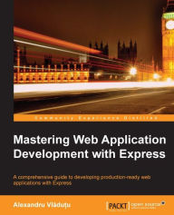 Title: Mastering Web Application Development with Express, Author: Alexandru Vladu?u