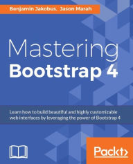 Title: Mastering Bootstrap 4, Author: Benjamin Jakobus