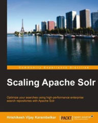 Title: Scaling Apache Solr, Author: Hrishikesh Vijay Karambelkar