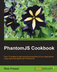 Title: PhantomJS Cookbook, Author: Rob Friesel