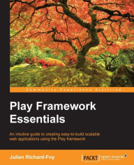 Title: Play Framework Essentials, Author: Julien Richard-Foy