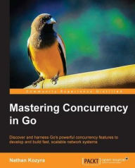 Title: Mastering Concurrency in Go, Author: Nathan Kozyra