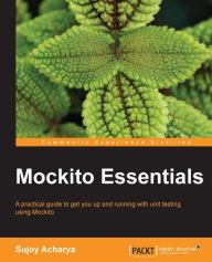 Title: Mockito Essentials, Author: Sujoy Acharya