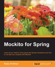 Title: Mockito for Spring, Author: Sujoy Acharya