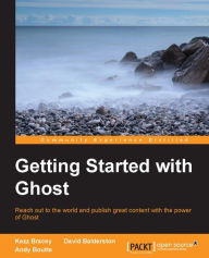 Title: Getting Started with Ghost, Author: Kezz Bracey