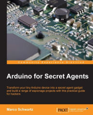 Title: Arduino for Secret Agents, Author: Marco Schwartz