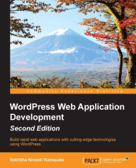 Title: WordPress Web Application Development - Second Edition, Author: Rakhitha Nimesh Ratnayake