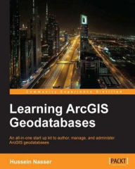 Title: Learning ArcGIS Geodatabases, Author: Hussein Nasser