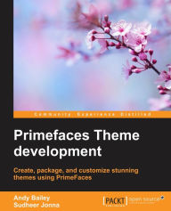 Free epub books download Primefaces Theme development by Andy Bailey