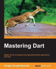 Title: Mastering Dart, Author: Sergey Akopkokhyants