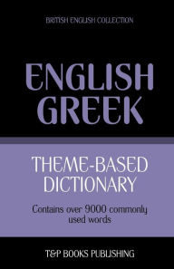 Title: Theme-based dictionary British English-Greek - 9000 words, Author: Andrey Taranov