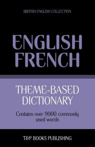 Title: Theme-based dictionary British English-French - 9000 words, Author: Andrey Taranov
