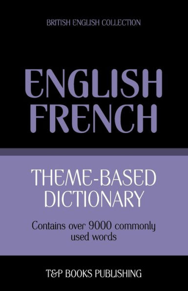 Theme-based dictionary British English-French - 9000 words