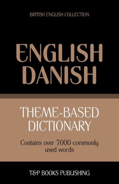 Theme-based dictionary British English-Danish - 7000 words