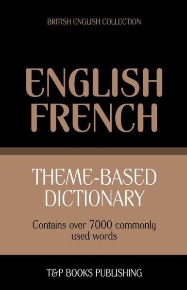 Theme-based dictionary British English-French - 7000 words