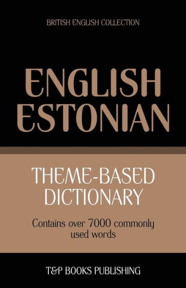 Theme-based dictionary British English-Estonian - 7000 words