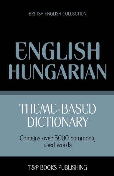 Theme-based dictionary British English-Hungarian - 5000 words