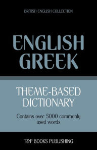 Title: Theme-based dictionary British English-Greek - 5000 words, Author: Andrey Taranov