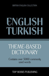 Title: Theme-based dictionary British English-Turkish - 5000 words, Author: Andrey Taranov