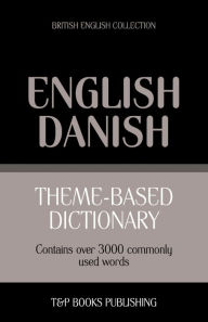 Title: Theme-based dictionary British English-Danish - 3000 words, Author: Andrey Taranov