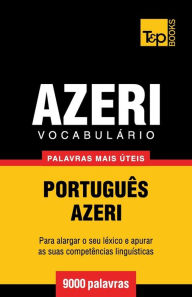 Title: Vocabulï¿½rio Portuguï¿½s-Azeri - 9000 palavras mais ï¿½teis, Author: Andrey Taranov