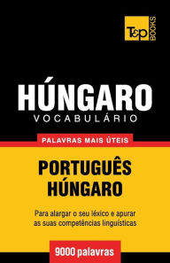 Title: Vocabulï¿½rio Portuguï¿½s-Hï¿½ngaro - 9000 palavras mais ï¿½teis, Author: Andrey Taranov